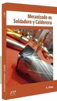 MECANIZADO EN SOLDADURA Y CALDERERÍA