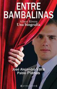 ENTRE BAMBALINAS. ALBERT RIVERA, UNA BIOGRAFIA