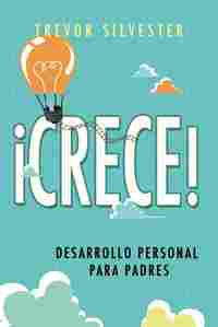 ¡CRECE! DESARROLLO PERSONAL PARA PADRES