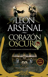 CORAZON OSCURO. LA CRUZADA ESCOCESA EN LA FRONTERA DE GRANADA