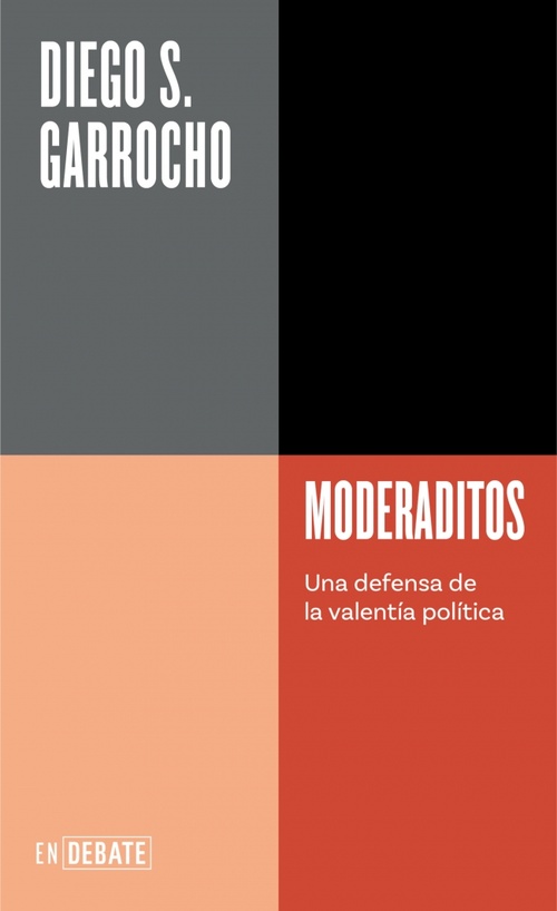 MODERADITOS. UNA DEFENSA DE LA VALENTÍA POLÍTICA
