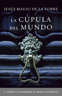 LA CUPULA DEL MUNDO (II PREMIO CAJA GRANADA DE NOVELA HISTÓRICA)