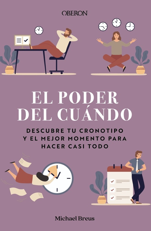 EL PODER DEL CUÁNDO. DESCUBRE TU CRONOTIPO Y EL MEJOR MOMENTO PARA HACER CASI TO.
