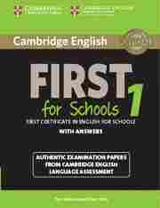CAMBRIDGE ENGLISH FIRST FOR SCHOOLS 1. EXAMINATION PAPERS. WITH ANSWERS