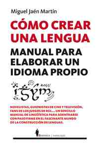 CÓMO CREAR UNA LENGUA. MANUAL PARA ELABORAR UNA LENGUA PROPIA