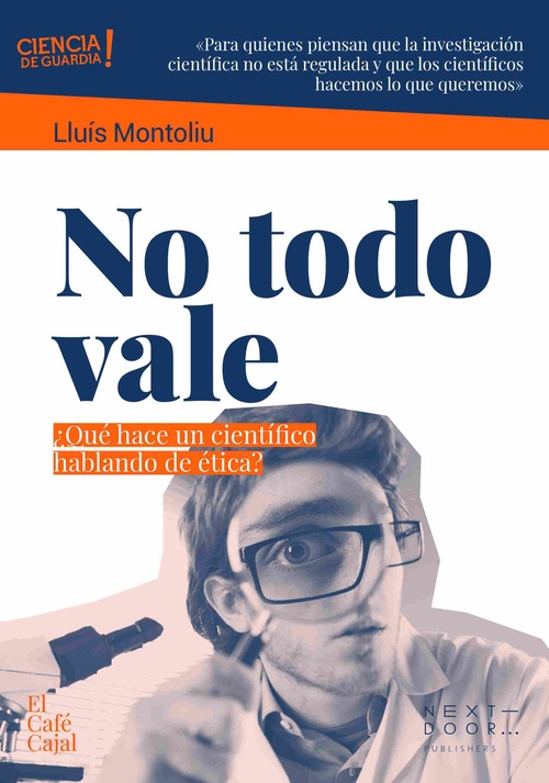 NO TODO VALE. ¿QUÉ HACE UN CIENTÍFICO HABLANDO DE ÉTICA?