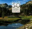 CATALUÑA, 50 EXCURSIONES INOLVIDABLES
