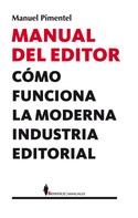 MANUAL DEL EDITOR. COMO FUNCIONA LA MODERNA INDUSTRIA EDITORA