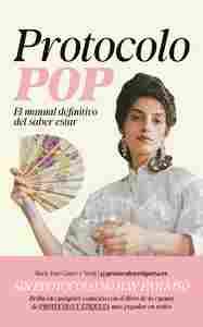 PROTOCOLO POP. EL MANUAL DEFINITIVO DEL SABER ESTAR