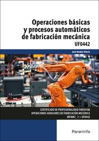 OPERACIONES BÁSICAS Y PROCESOS AUTOMÁTICOS DE FABRICACIÓN MECÁNICA. UF0442
