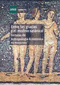 (2ª) ENTRE LAS GRACIAS Y EL MOLINO SATÁNICO.LECTURAS ANTROPOLOGÍA ECONÓ