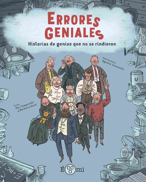 ERRORES GENIALES. HISTORIAS DE GENIOS QUE NO SE RINDIERON