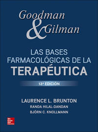 GOODMAN & GILMAN. LAS BASES FARMACOLÓGICAS DE LA TERAPÉUTICA