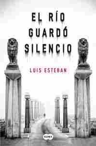 EL RÍO GUARDÓ SILENCIO
