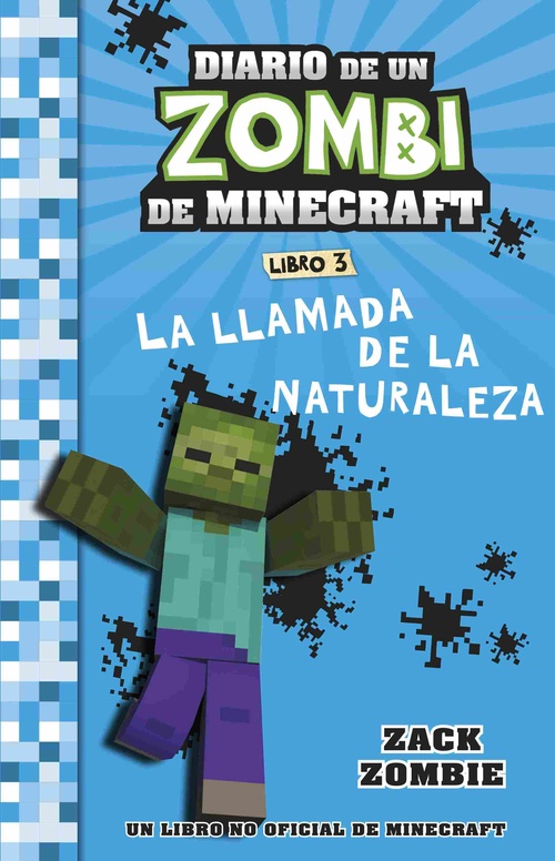 LA LLAMADA DE LA NATURALEZA. DIARIO DE UN ZOMBI DE MINECRAFT, 3.