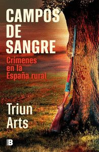 CAMPOS DE SANGRE. CRÍMENES EN LA ESPAÑA RURAL