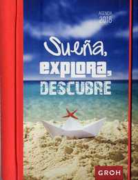 2018 AGENDA GROH SUEÑA EXPLORA, DESCUBRE