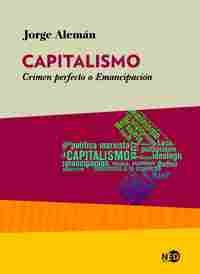 CAPITALISMO CRIMEN PERFECTO O EMANCIPACION