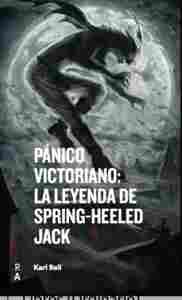 PÁNICO VICTORIANO: LA LEYENDA DE SPRING-HEELED JACK