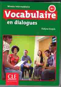 VOCABULAIRE EN DIALOGUES. NIVEAU INTERMEDIAIRE. B1