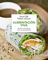 ALIMENTACIÓN VIVA. RECETAS CRUDIVEGANAS PARA UNA SALUD PERFECTA