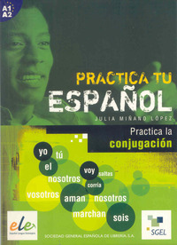PRACTICA TU ESPAÑOL: PRACTICA LA CONJUGACION. A1 / B1
