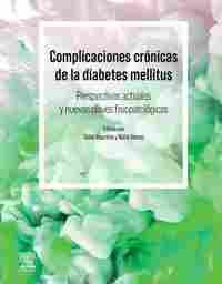 COMPLICACIONES CRÓNICAS DE LA DIABETES MELLITUS. PERSPECTIVAS ACTUALES Y NUEVAS CLAVES FISIOPATOLÓGI