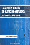 ADMINISTRACION DE JUSTICIA DIGITALIZADA:UNA NECESI