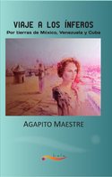 VIAJE A LOS INFEROS POR TIERRAS DE MEXICO, VENEZUELA Y CUBA