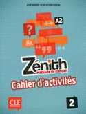 2. (A2) ZÉNITH: CAHIER DŽ ACTIVITÉS. MÉTHODE DE FRANÇAIS