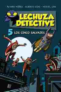 5. LOS CINCO SALVAJES. LECHUZA DETECTIVE