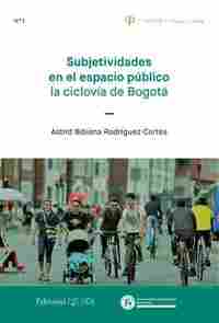 SUBJETIVIDADES EN EL ESPACIO PÚBLICO. LA CICLOVÍA DE BOGOTÁ