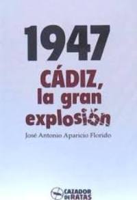 1947 CADIZ LA GRAN EXPLOSION