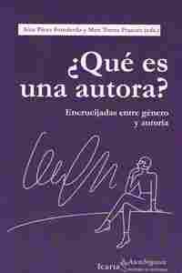 ¿QUÉ ES UNA AUTORA? ENCRUCIJADAS ENTRE GÉNERO Y AUTORÍA