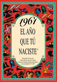 1961. EL AÑO QUE TU NACISTE