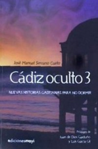 CÁDIZ OCULTO 3. NUEVAS HISTORIAS GADITANAS PARA NO DORMIR