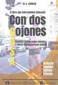 CON DOS COJONES. CONECTA CON TU PODER INTERIOR Y LIBERA TU MAGNETISMO NATURAL