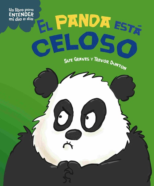 EL PANDA ESTÁ CELOSO. UN LIBRO PARA ENTENDER MI DIA A DIA