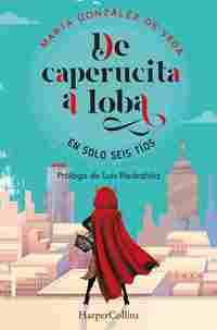 DE CAPERUCITA A LOBA, EN SOLO SEIS TÍOS