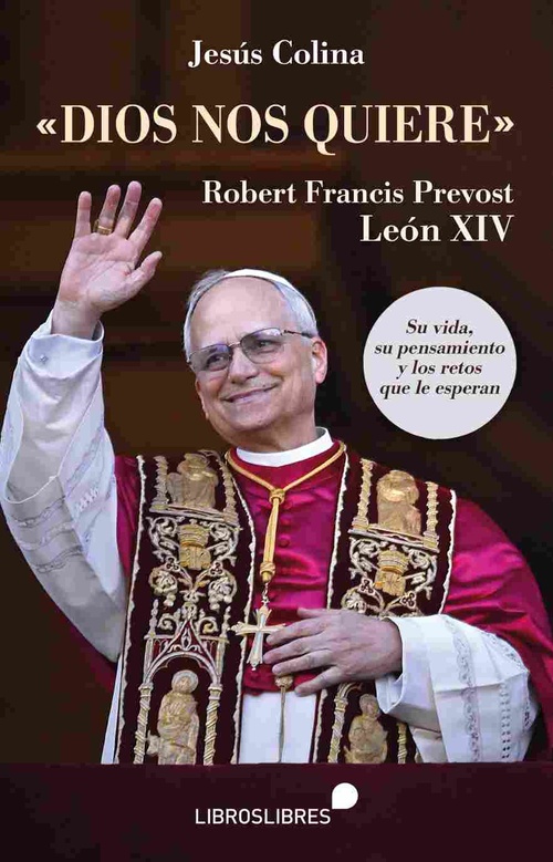DIOS NOS QUIERE. ROBERT FRANCIS PREVOST. LEÓN XIV