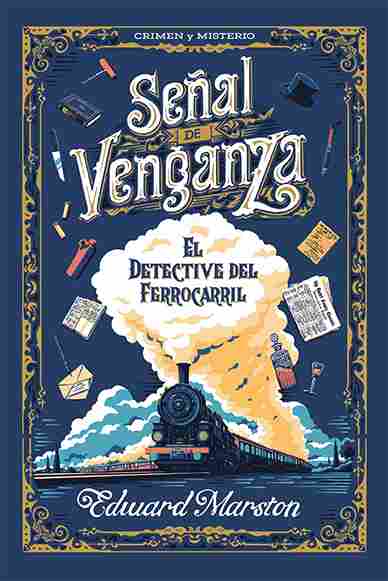 SEÑAL DE VENGANZA. EL DETECTIVE DEL FERROCARRIL